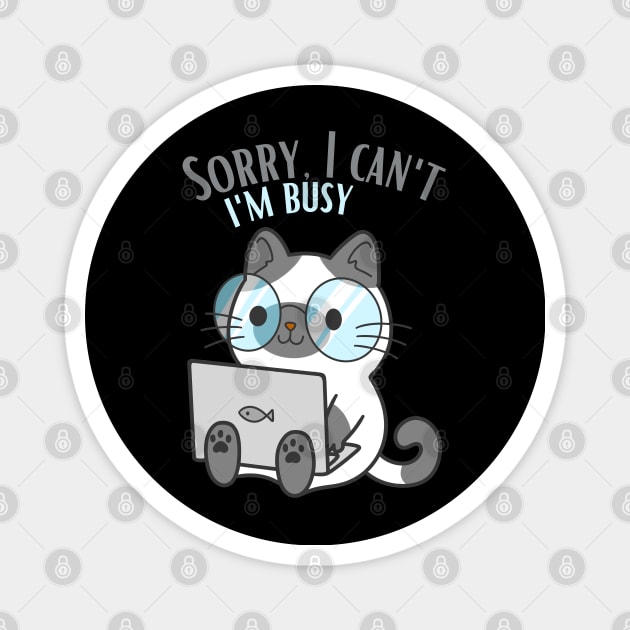 Sorry I cant Im busy cat in glasses funny sarcastic messages sayings and quotes Magnet by BoogieCreates